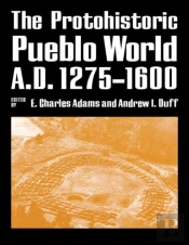 The Protohistoric Pueblo World, A.D. 1275-1600