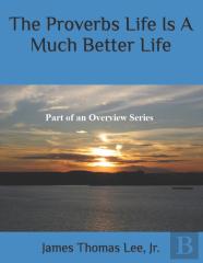 The Proverbs Life Is A Much Better Life