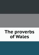 The Proverbs Of Wales