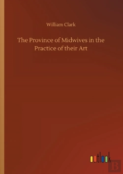 Bertrand.pt - The Province Of Midwives In The Practice Of Their Art