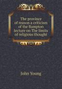 The Province Of Reason A Criticism Of The Bampton Lecture On The Limits Of Religious Thought