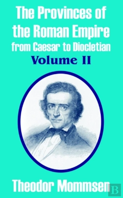 Bertrand.pt - The Provinces Of The Roman Empire From Caesar To Diocletian