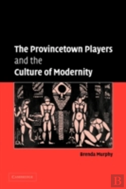 Bertrand.pt - The Provincetown Players And The Culture Of Modernity