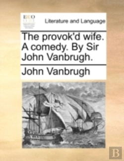 Bertrand.pt - The Provok'D Wife. A Comedy. By Sir John