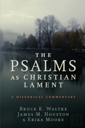 The Psalms As Christian Lament