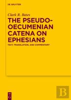 The Pseudo-Oecumenian Catena On Ephesians
