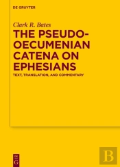 The Pseudo-Oecumenian Catena On Ephesians