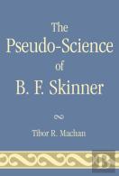 The Pseudo-Science Of B. F. Skinner