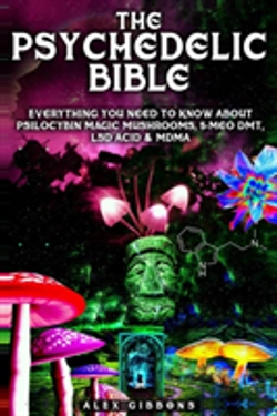 Bertrand.pt - The Psychedelic Bible - Everything You Need To Know About Psilocybin Magic Mushrooms, 5-Meo Dmt, Lsd/Acid & Mdma