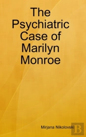 The Psychiatric Case Of Marilyn Monroe