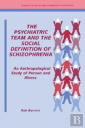 The Psychiatric Team And The Social Definition Of Schizophrenia