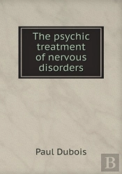 The Psychic Treatment Of Nervous Disorders