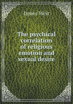 Bertrand.pt - The Psychical Correlation Of Religious Emotion And Sexual Desire