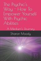 The Psychic'S Way - How To Empower Yourself With Psychic Abilities