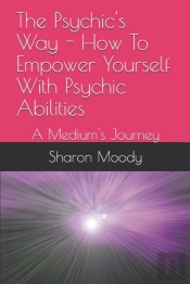 The Psychic'S Way - How To Empower Yourself With Psychic Abilities