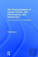 The Psychoanalysis Of Career Choice, Job Performance, And Satisfaction