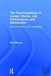 The Psychoanalysis Of Career Choice, Job Performance, And Satisfaction