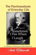 The Psychoanalysis Of Everyday Life - Sometimes I Pee When I Laugh