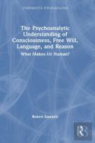 The Psychoanalytic Understanding Of Consciousness, Free Will, Language, And Reason