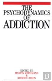 The Psychodynamics Of Addiction