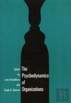 The Psychodynamics Of Organizations