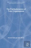 The Psychodynamics Of Toxic Organizations