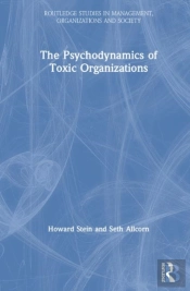The Psychodynamics Of Toxic Organizations