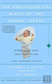 The Psychological Birth Of The Human Infant Symbiosis And Individuation
