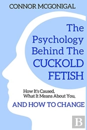 The Psychology Behind The Cuckold Fetish