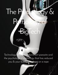 The Psychology & Pathology Of Bigtech