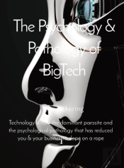 The Psychology & Pathology Of Bigtech