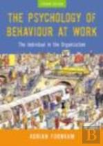 The Psychology Of Behaviour At Work