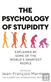 The Psychology Of Stupidity