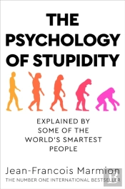 The Psychology Of Stupidity