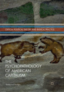 The Psychopathology Of American Capitalism