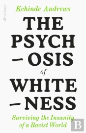 The Psychosis Of Whiteness