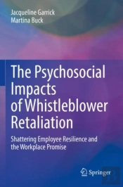 The Psychosocial Impacts Of Whistleblower Retaliation