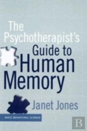 The Psychotherapist'S Guide To Human Memory