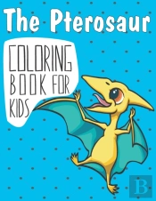 The Pterosaur Coloring Book For Kids