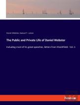 The Public And Private Life Of Daniel Webster