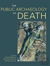 The Public Archaeology Of Death