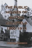 The Public Houses Of Sutton Coldfield 1800-1914