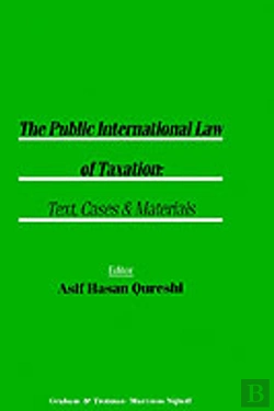 Bertrand.pt - The Public International Law Of Taxation: Text, Cases & Materials