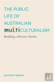 The Public Life Of Australian Multiculturalism