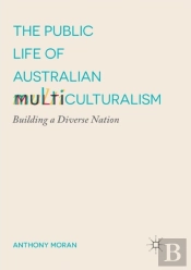 The Public Life Of Australian Multiculturalism