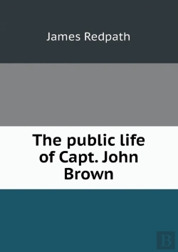 Bertrand.pt - The Public Life Of Capt. John Brown