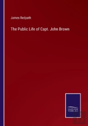 The Public Life Of Capt. John Brown