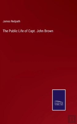 Bertrand.pt - The Public Life Of Capt. John Brown