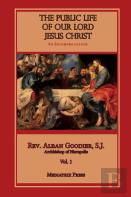 The Public Life Of Our Lord Jesus Christ, Vol. 1