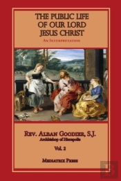 The Public Life Of Our Lord Jesus Christ, Vol. 2